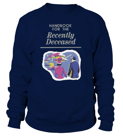 Handbook For The Recently Deceased Sweatshirt Unisex