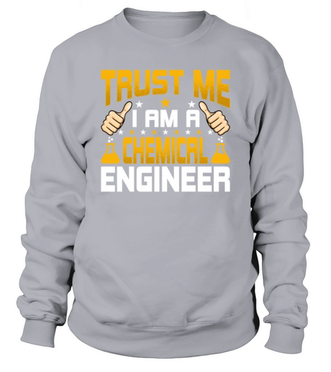 Im a Chemical Engineer Funny Chemical Engineering Sweatshirt Unisex