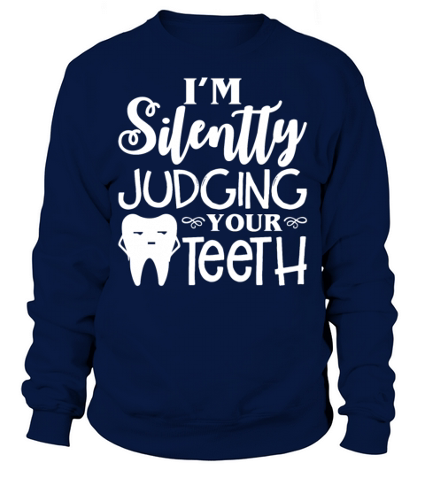 Im Silentty Judging Your Teeth Funny Dental Sweatshirt Unisex