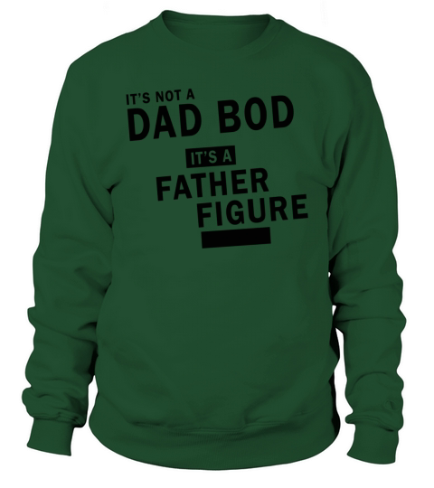 Its Not a Dad Bod Its a Father Figure Sweatshirt Unisex