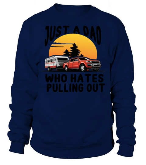 Just a Dad Who Hates Pulling out Vintage Sweatshirt Unisex