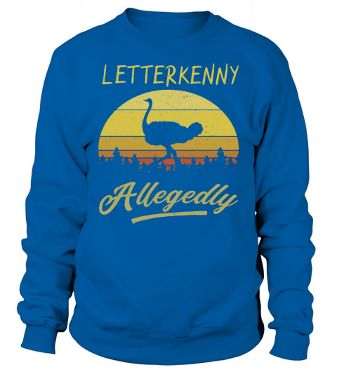 Letterkenny Allegedly Ostrich sunset Sweatshirt Unisex