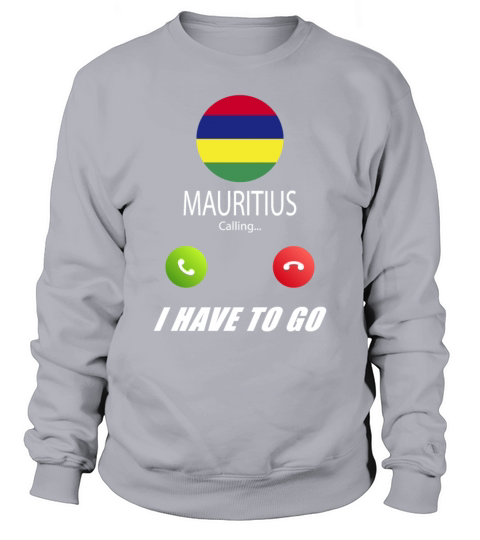 Mauritius is calling Is calling Flag Saying Sweatshirt Unisex