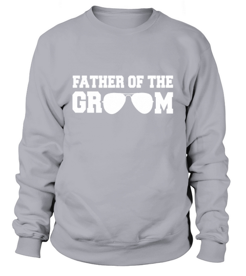 Mens Cool Father Of Groom T-Shirt Wedding Shower Party Gift Sweatshirt Unisex