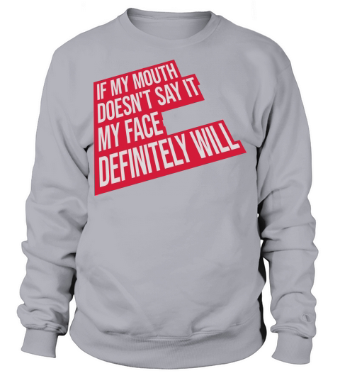 my face definitely will Sweatshirt Unisex
