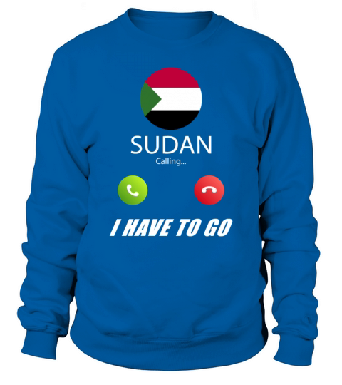 Sudan is calling Is calling Flag Saying Sweatshirt Unisex
