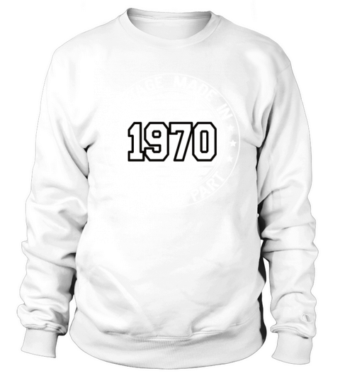 Vintage Made In 1970 Original Part Birthday 1970 Sweatshirt Unisex
