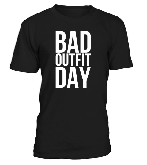 Bad outfit day T-Shirt Unisex
