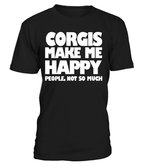 CORGIS MAKE ME HAPPY CORGI DOG CORGI DOG SHIRTS CORGI DOG LOVERS T-Shirt Unisex