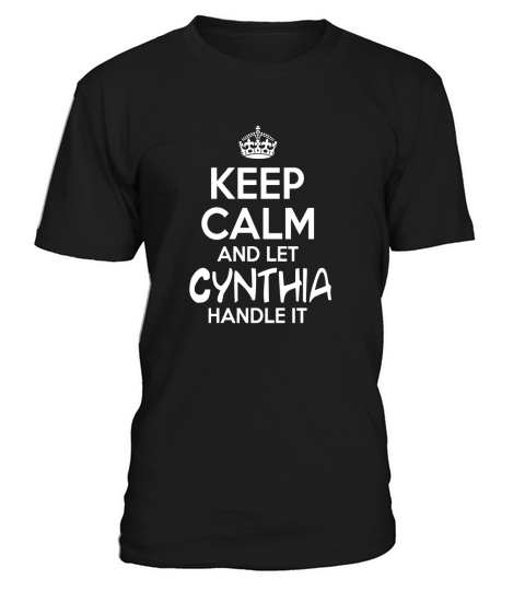 Keep Calm And Let Cynthia Handle Itr T-Shirt Unisex