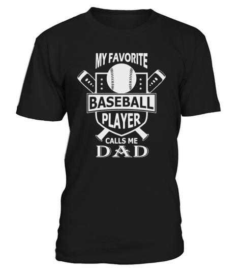 Mens My Favorite Baseball Player Calls Me DAD Shirt Black Men T-Shirt Unisex