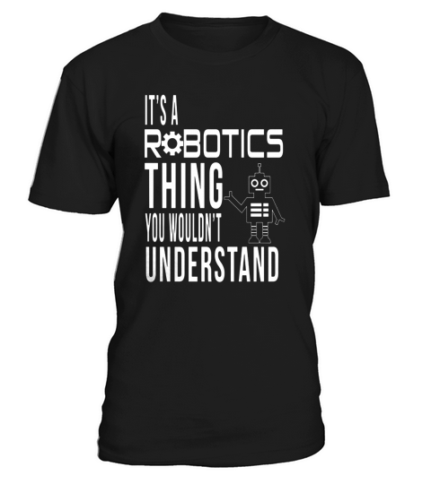 Robotics Engineer Funny Quotes Sarcastic T-shirt Profession T-Shirt Unisex