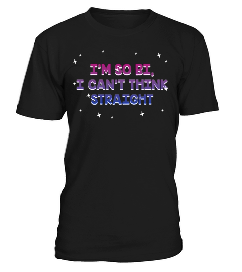 So Bi I Cant Think Straight Bisexual LGBTQ Bi T-Shirt Unisex