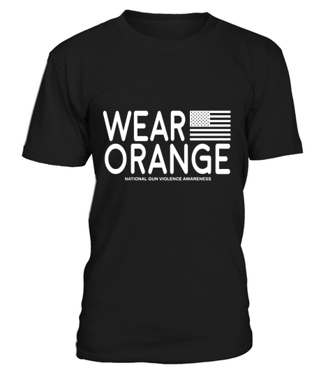 Wear Orange - National Gun Violence Awareness (NO PROFIT TAKEN!) T-Shirt T-Shirt Unisex