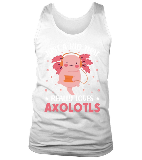 Axolotl Anime Cute Just A Kid Kawaii Animal Fish Tank Top Unisex