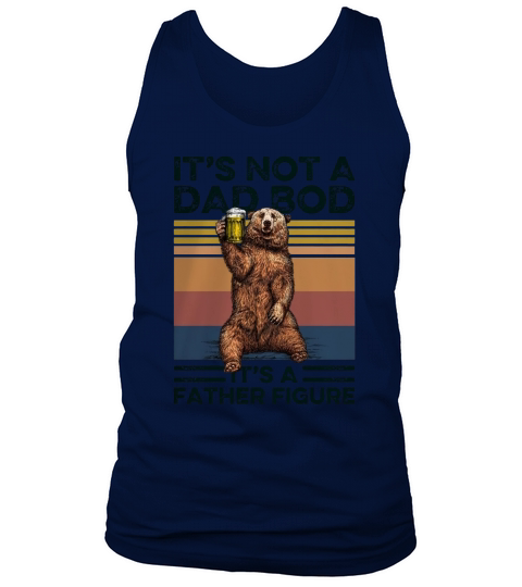 Bear Its Not A Dad Bod Its A Father Figure Vintage Tank Top Unisex