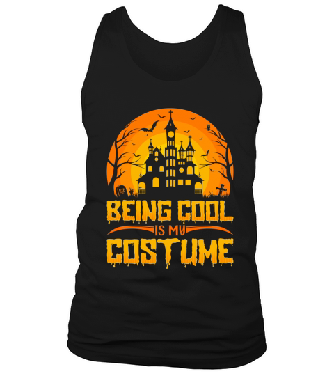 Being cool Is My Costume Tank Top Unisex