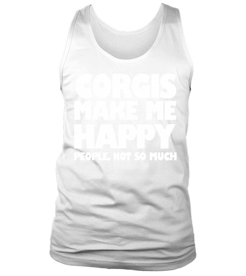 CORGIS MAKE ME HAPPY CORGI DOG CORGI DOG SHIRTS CORGI DOG LOVERS Tank Top Unisex