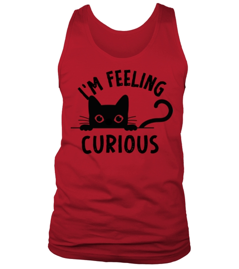 funny im feeling curious - funny cat Tank Top Unisex