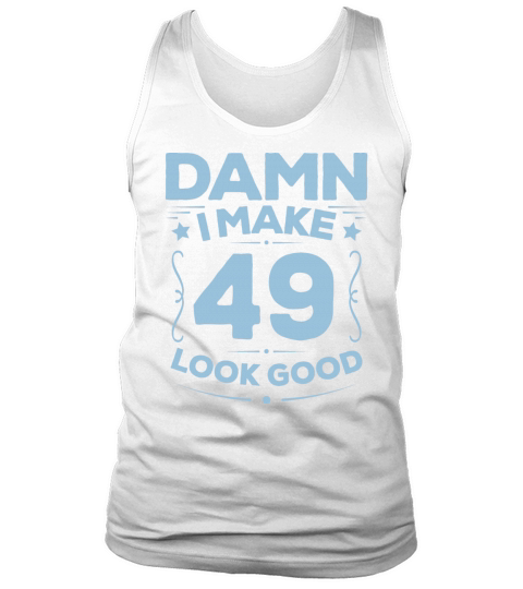 Humorous Unique 49th Birthday Years Old Statement Tank Top Unisex