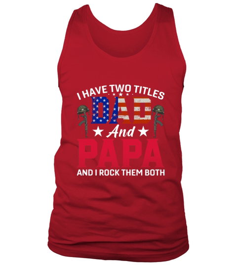 I Have Two Titles Dad and Papa And I Rock Them Both Tank Top Unisex