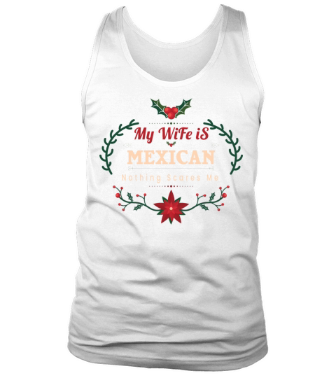 My Wife is Mexican Nothing Scares Me Tank Top Unisex