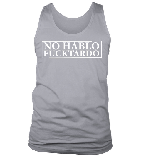 Sorry No Hablo Fucktardo Tank Top Unisex