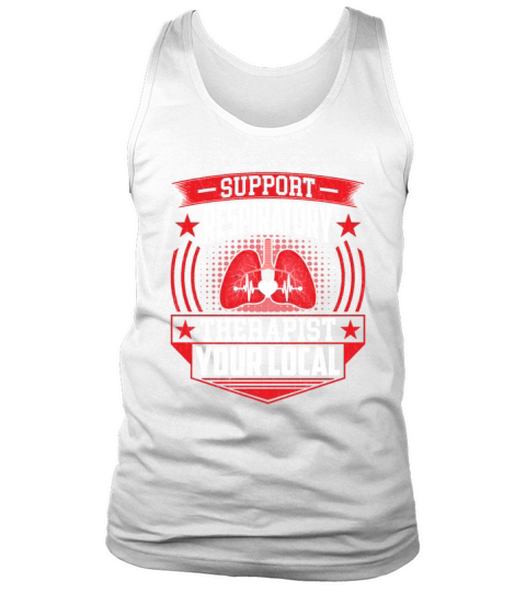 Support Your Local Respiratory Therapist - RT Tank Top Unisex
