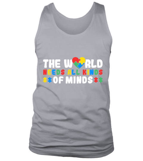 The World Needs All Kinds Of Minds - Autism Tank Top Unisex