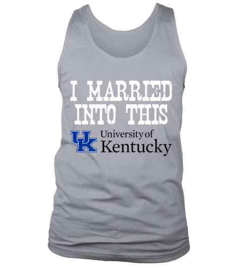 University of Kentucky University Married Into I Married Into This Tank Top Unisex