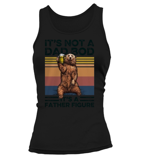 Bear Its Not A Dad Bod Its A Father Figure Vintage Tank top Woman