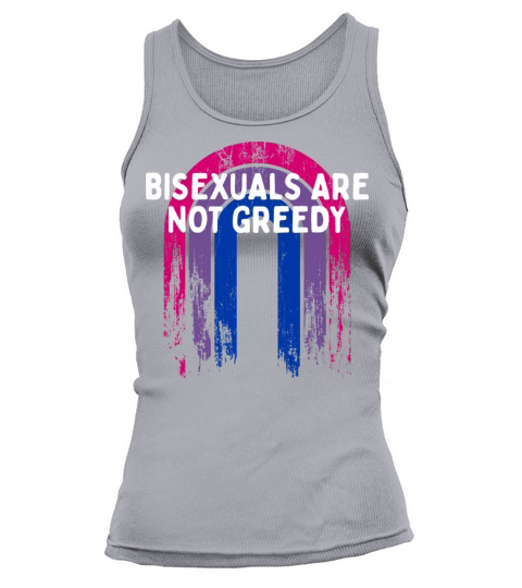 Bisexuals Are Not Greedy Bi Positivity Bi Pride Tank top Woman