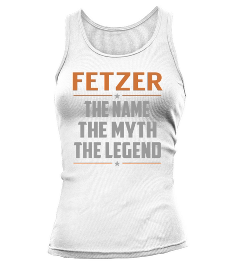 FETZER The Name The Myth The Legend Name Shirts Tank top Woman