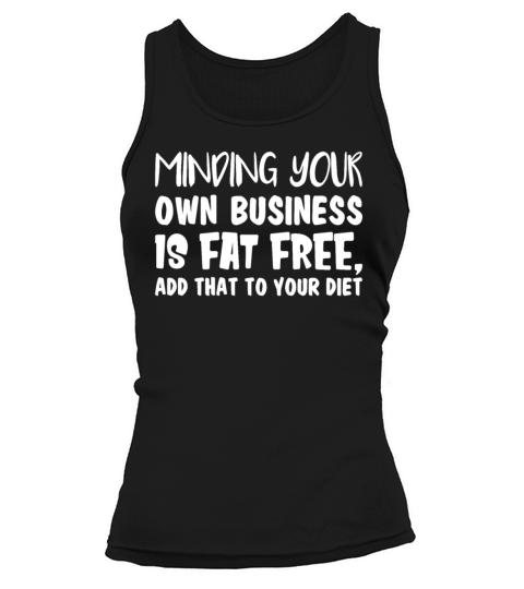 Minding Your Own Business Is Fat Free Tank top Woman