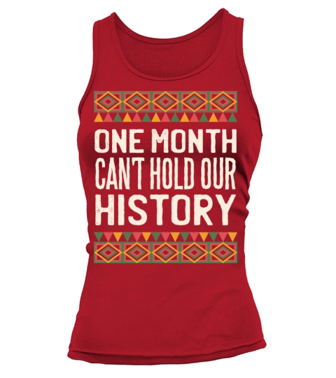 One Month Cant Hold Our History Black History Tank top Woman
