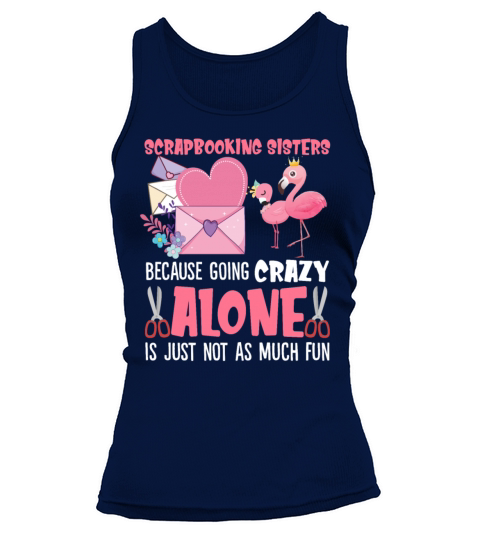 Scrapbooking Sisters Because Going Crazy Flamingos Tank top Woman
