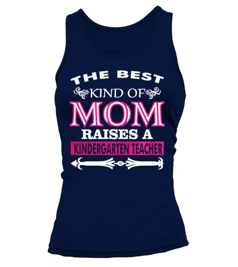 The Best Kind Of Mom Raises A Kindergarten Teacher  Unisex TriBlend TShirt by American Apparel Tank top Woman