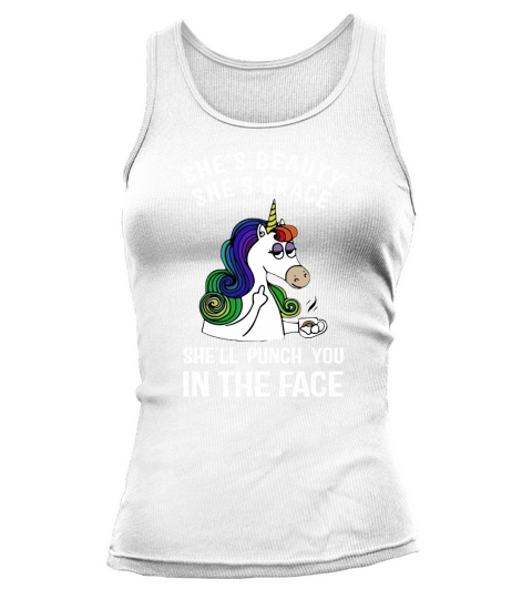 Unicorn She’s beauty she’s grace she’ll punch you in the face Tank top Woman