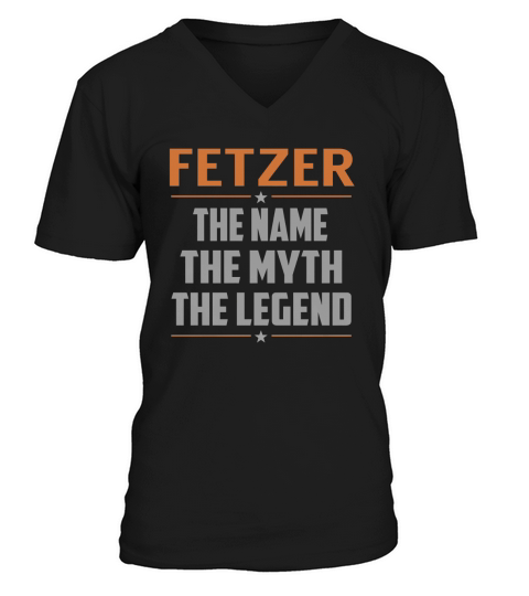 FETZER The Name The Myth The Legend Name Shirts V-Neck T-shirt