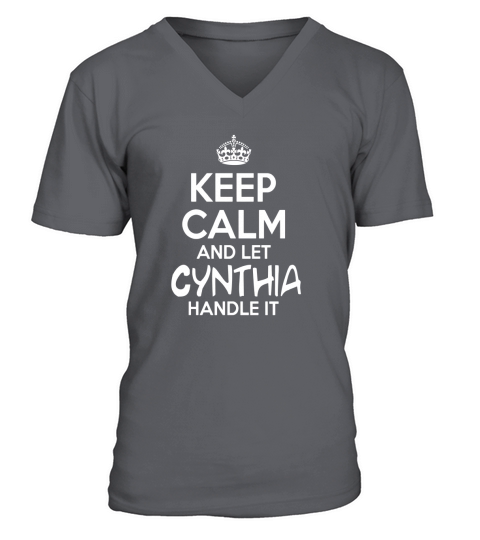 Keep Calm And Let Cynthia Handle Itr V-Neck T-shirt