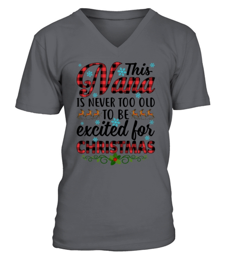 Nana Is Never Too Old To Be Excited For Christmas V-Neck T-shirt
