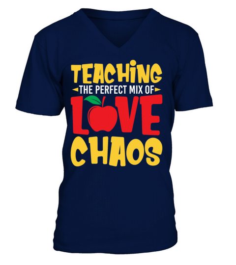 Teaching The Perfect Mix Of Love Chaos Funny V-Neck T-shirt