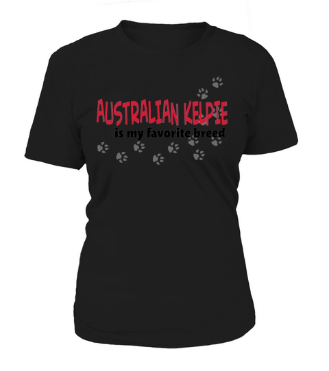 Australian Kelpie is my favorite breed - TeeForAustralianKelpie Women's T-Shirt