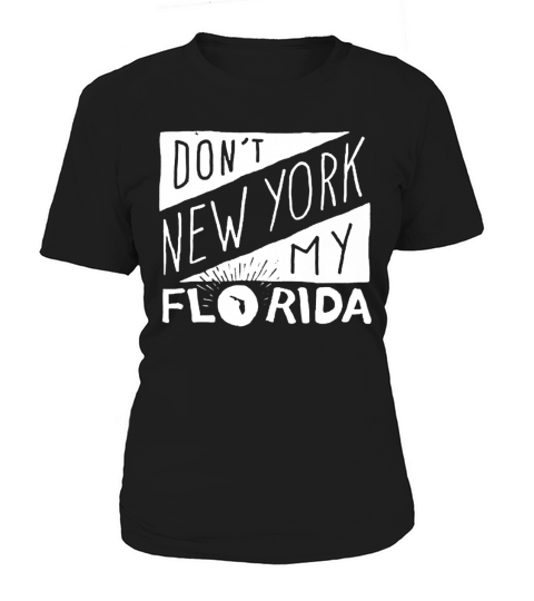 Don&#8217;t New York My Florida Women's T-Shirt