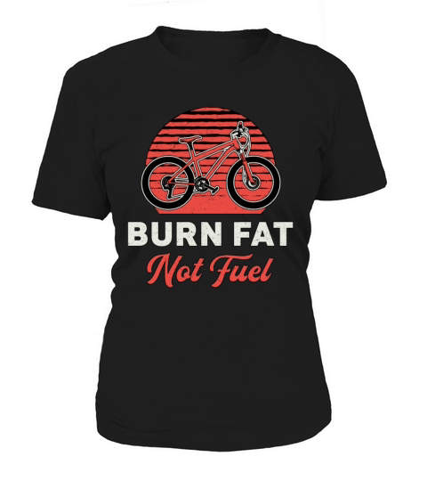 Fat Bike Burn Fat Not Fuel Bike Biker MTB Fatbike Women's T-Shirt