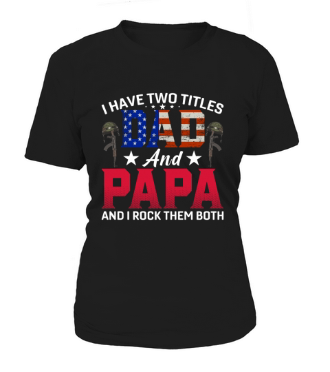 I Have Two Titles Dad and Papa And I Rock Them Both Women's T-Shirt