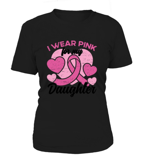 I Wear Pink For My Daughter Breast Cancer Women's T-Shirt