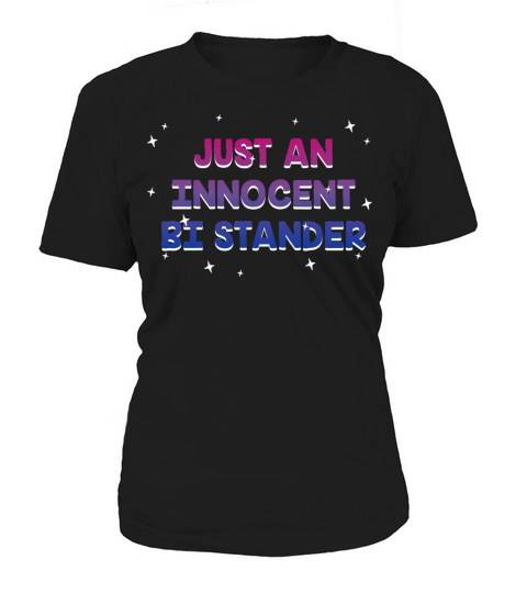 Just an Innocent Bi Stander Bisexual LGBTQ Bi Women's T-Shirt