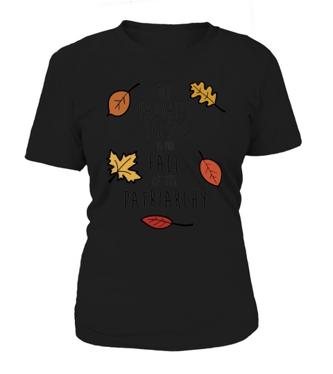 My Favorite Season Is The Fall Of The Patriarchy T-shirt Women's T-Shirt