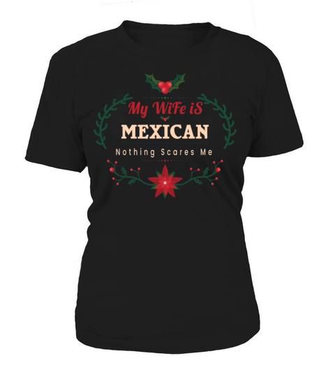 My Wife is Mexican Nothing Scares Me Women's T-Shirt